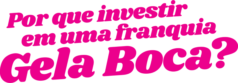 Porque investir em uma franquia gela boca